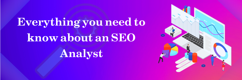 So You Want To Be An SEO Analyst: What Skills, Salaries, and Job Opportunities Do You Have?